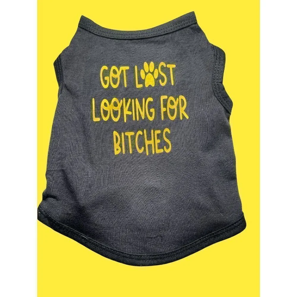 Handmade Funny Dog Tshirt that says got lost looking for bitches, Funny dog appa